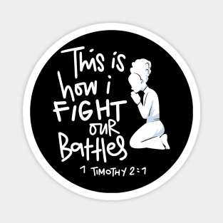 This is How I Fight My Battles - Intercessory Prayer Warrior Gift Magnet